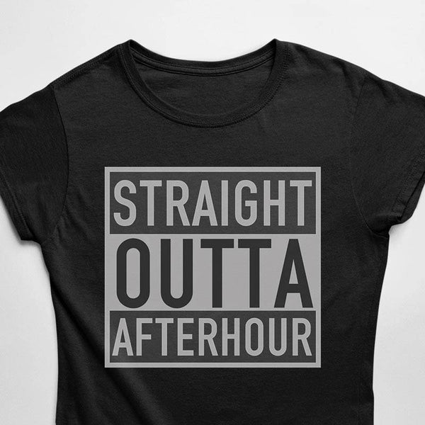 Straight Outta Afterhour T-Shirt für Frauen